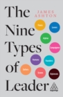 Image for The Nine Types of Leader: How the Leaders of Tomorrow Can Learn from the Leaders of Today