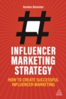 Image for Influencer Marketing Strategy: How to Create Successful Influencer Marketing