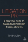 Image for Litigation PR : A Practical Guide to Managing Reputations in Legal Disputes