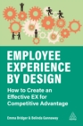 Image for Employee Experience by Design: How to Create an Effective EX for Competitive Advantage