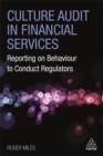 Image for Culture audit in financial services  : reporting on behaviour to conduct regulators