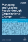 Image for Managing and leading people through organizational change  : the theory and practice of sustaining change through people