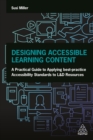 Image for Designing accessible learning content: a practical guide to applying best-practice accessibility standards to L&amp;D resources