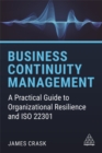Image for Business continuity management  : a practical guide to organizational resilience and ISO 22301