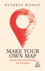Image for Make Your Own Map: Career Success Strategy for Women