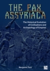 Image for The Pax Assyriaca  : the historical evolution of civilisations and the archaeology of empires