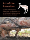 Image for Art of the ancestors  : spatial and temporal patterning in the ceiling rock art of Nawarla Gabarnmang, Arnhem Land, Australia