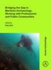 Image for Bridging the gap in maritime archaeology  : working with professional and public communities