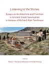 Image for Listening to the stones  : essays on architecture and function in ancient Greek sanctuaries in honour of Richard Alan Tomlinson