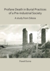 Image for Profane death in burial practices of a pre-industrial society  : a study from Silesia