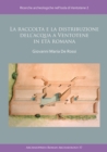 Image for La raccolta e la distribuzione dell&#39;acqua a Ventotene in eta romana: ricerche archeologiche nell&#39;isola di Ventotene 2
