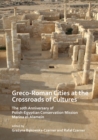 Image for Greco-Roman cities at the crossroads of cultures  : the 20th anniversary of Polish-Egyptian conservation mission El-Alamein
