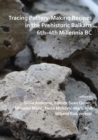 Image for Tracing Pottery-Making Recipes in the Prehistoric Balkans 6th-4th Millennia BC