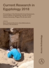 Image for Current research in Egyptology 2018: proceedings of the Nineteenth Annual Symposium, Czech Institute of Egyptology, Faculty of Arts, Charles University, Prague, 25-28 June 2018