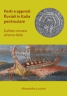 Image for Porti e approdi fluviali in Italia peninsulare: dall&#39;eta romana all&#39;anno mille