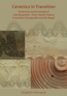 Image for Ceramics in transition  : production and exchange of late Byzantine-early Islamic pottery in Southern Transjordan and the Negev