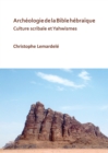 Image for Archâeologie de la Bible håebraèique  : culture scribale et Yahwismes