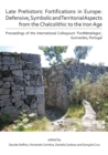 Image for Late prehistoric fortifications in Europe  : defense, symbolic and territorial aspects from the Chalcolithic to the Iron Age