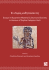 Image for En Sofia mathitefsantes  : essays in Byzantine material culture and society in honour of Sophia Kalopissi-verti