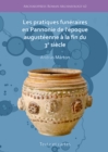 Image for Les pratiques funâeraires en Pannonie de l&#39;âepoque augustâeenne áa la fin du 3e siáecle  : texte et cartes