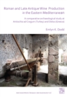 Image for Roman and late antique wine production in the eastern Mediterranean  : a comparative archaeological study at Antiochia ad Cragum (Turkey) and Delos (Greece)