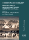 Image for Community archaeology  : working ancient Aboriginal wetlands in eastern Australia