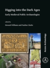 Image for Digging into the Dark Ages  : early medieval public archaeologies