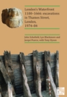 Image for London&#39;s Waterfront 1100-1666: Excavations in Thames Street, London, 1974-84