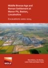 Image for Middle Bronze Age and Roman settlement at Manor Pit, Baston, Lincolnshire  : excavations 2002-2014