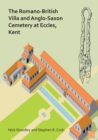 Image for The Romano-British villa and Anglo-Saxon cemetery at Eccles, Kent  : a summary of the excavations by Alex Detsicas with a consideration of the archaeological, historical and linguistic context