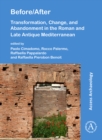 Image for Before/after  : transformation, change, and abandonment in the Roman and late antique Mediterranean