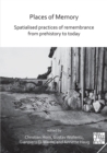 Image for Places of memory spatialised practices of remembrance from prehistory to today