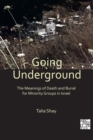 Image for Going Underground: The Meanings of Death and Burial for Minority Groups in Israel