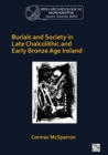 Image for Burials and society in late Chalcolithic and Early Bronze Age Ireland : 1