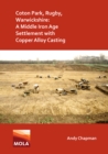 Image for Coton Park, Rugby, Warwickshire: A Middle Iron Age Settlement With Copper Alloy Casting