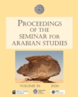 Image for Proceedings of the Seminar for Arabian StudiesVolume 50,: Papers from the fifty-third meeting of the Seminar for Arabian Studies held at the University of Leiden from 11 to 13 July 2019