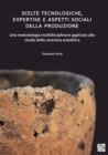 Image for Scelte tecnologiche, expertise e aspetti sociali della produzione  : una metodologia multidisciplinare applicata allo studio della ceramica eneolitica
