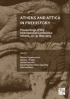 Image for Athens and Attica in Prehistory: Proceedings of the International Conference, Athens, 27-31 May 2015