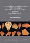 Image for Le commerce de ceramiques fines a ammaia, une ville du sud de la Lusitanie (50 - 550 apr. j.-c.)