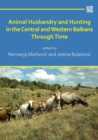 Image for Animal Husbandry and Hunting in the Central and Western Balkans Through Time