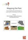 Image for Mapping the past  : from sampling sites and landscapes to exploring the &#39;archaeological continuum&#39;Volume 8/session VIII-1
