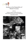 Image for Studies on the Palaeolithic of Western Eurasia  : proceedings of the XVIII UISPP World Congress (4-9 June 2018, Paris, France) volume 14, session XVII-4 &amp; session XVII-6