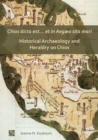 Image for Chios dicta est... et in Aegµo sita mari  : historical archaeology and heraldry on Chios
