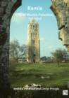 Image for Ramla: city of Muslim Palestine, 715-1917 : studies in history, archaeology and architecture