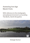 Image for Assessing iron age marsh-forts: with reference to the stratigraphy and palaeoenvironment surrounding the Berth, North Shropshire