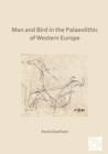 Image for Man and Bird in the Palaeolithic of Western Europe