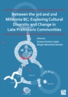Image for Between the 3rd and 2nd Millennia BC: Exploring Cultural Diversity and Change in Late Prehistoric Communities