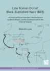 Image for Late Roman Dorset Black-Burnished Ware (BB1)  : a corpus of forms and their distribution in Southern Britain, on the continent and in the Channel Islands