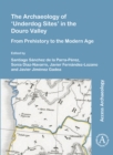 Image for The archaeology of &#39;underdog sites&#39; in the Douro Valley  : from prehistory to the modern age