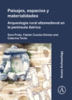 Image for Paisajes, Espacios Y Materialidades: Arqueología Rural Altomedieval En La Península Ibérica
